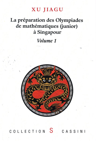 La préparation des Olympiades de mathématiques (junior) à Singapour, volume 1
